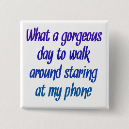 Chapa Cuadrada Un qué día magnífico…. mirada fija en el teléfono