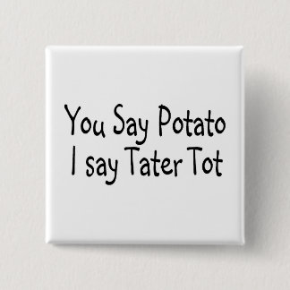 Chapa Cuadrada Usted dice la patata que digo al bebé de Tater