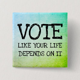 Chapa Cuadrada Vota como tu vida depende de eso