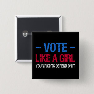 Chapa Cuadrada Vota Como Un Chica Tus Derechos Dependen De Eso II