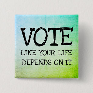 Chapa Cuadrada Votar como tu vida depende de eso