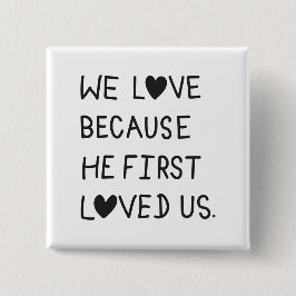 Chapa Cuadrada We Love Because He First Loved Us Typography