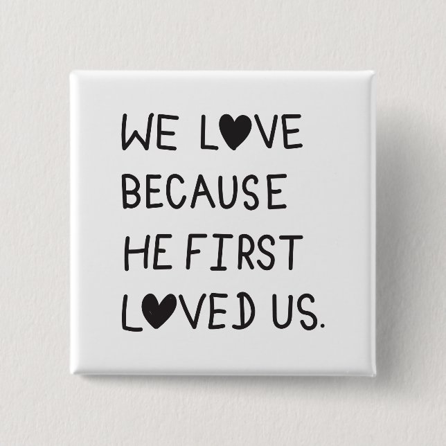 Chapa Cuadrada We Love Because He First Loved Us Typography (Anverso)