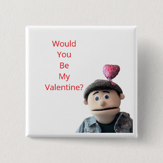 Chapa Cuadrada Would You Be My Valentine?