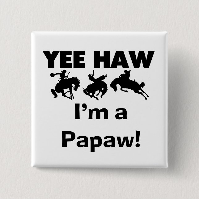 Chapa Cuadrada Yee Haw, soy camisetas Papaw y regalos (Anverso)
