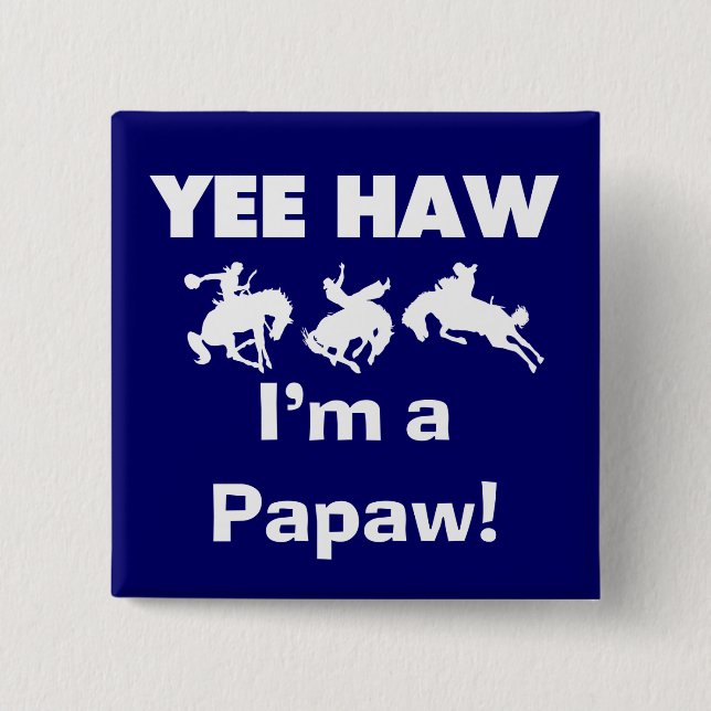 Chapa Cuadrada Yee Haw, soy camisetas Papaw y regalos (Anverso)