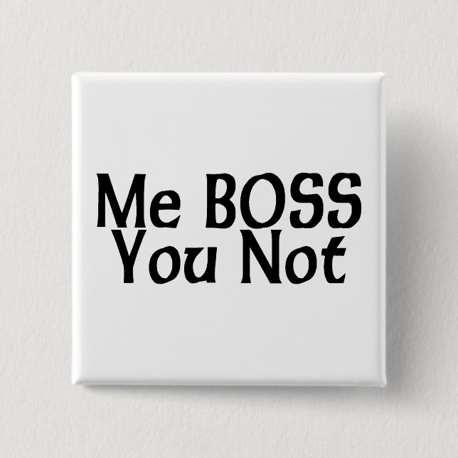 Chapa Cuadrada Yo Boss, usted no (Anverso)