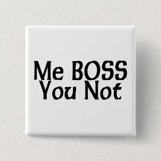Chapa Cuadrada Yo Boss, usted no