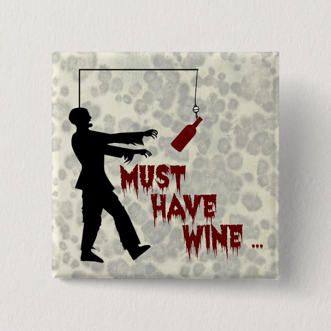 Chapa Cuadrada Zombie Debe Tener Vino (Anverso)