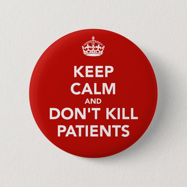 Chapa de "keep calm and dont kill patients" (Anverso)