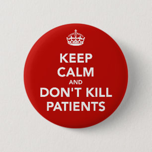 Chapa de "keep calm and dont kill patients"