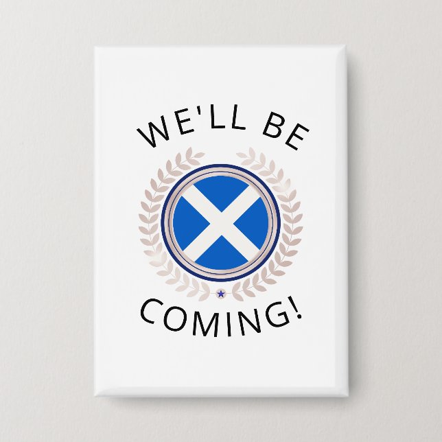 Chapa Elegant We'll Be Coming | Scotland Flag Badge  (Anverso)