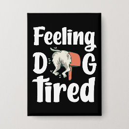 Chapa Feeling dog tired funny dog