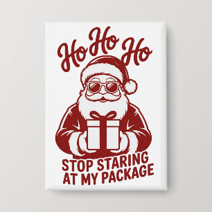 Chapa Ho Ho Ho Deja De Mirar Mi Paquete Snarky Navidad