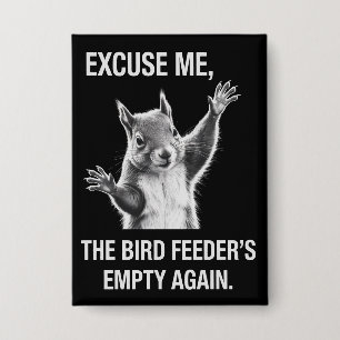 Chapa La ardilla disculpa, el comedero de pájaros está v