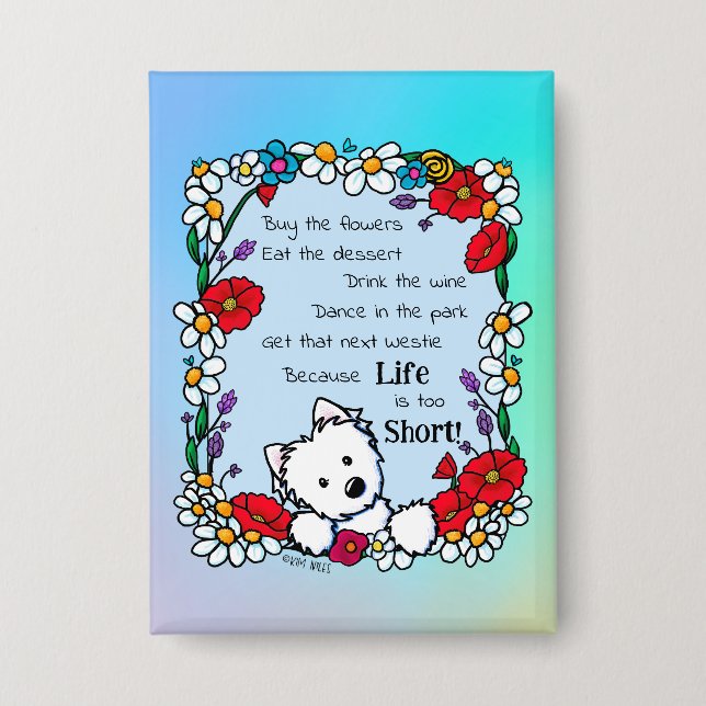 Chapa La vida es corta Westie Button (Anverso)