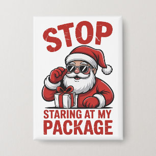 Chapa Para de Mirar Mi Paquete Santa de Navidad Snarky