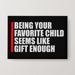 Chapa Parece que ser tu hijo favorito es un regalo sufic