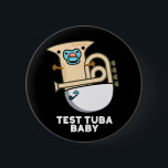 Chapa Prueba Tuba Baby Funny Science Tuba Pun Dark BG<br><div class="desc">Test Tuba Baby Funny Science Tuba Pun presenta un lindo tuba en pañal para bebé con un pacificador en la boca . Perfecto regalo de juego de palabras para la familia y amigos que aman la tierna música de ciencia tuba.</div>