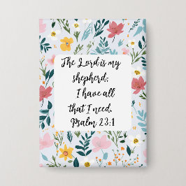 Chapa Psalm 23:1 Floral Button