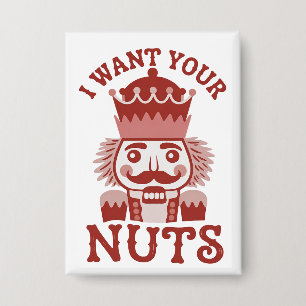 Chapa Quiero tus nueces Snarky Nutcracker Navidad