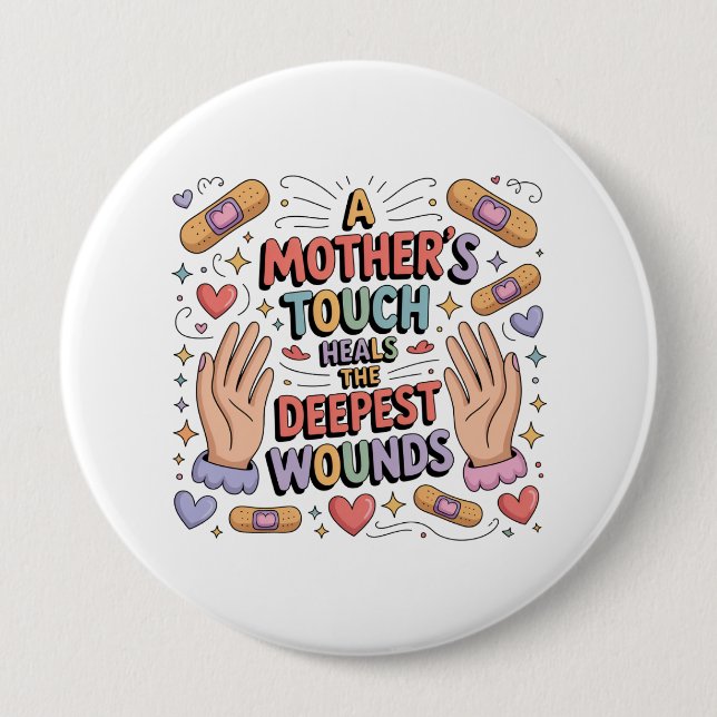 Chapa Redonda De 10 Cm A Mother's Touch Heals The Deepest Wounds (Anverso)