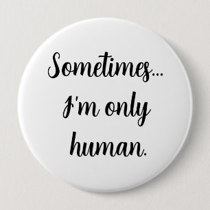 Chapa Redonda De 10 Cm A veces.. solo soy humana.