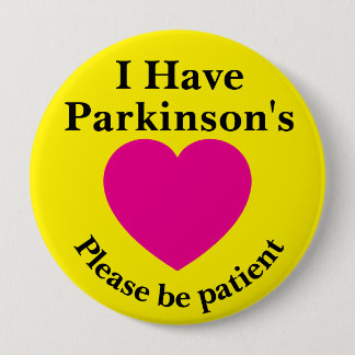 Chapa Redonda De 10 Cm Adult 4 inch "I Have Parkinson's" Button