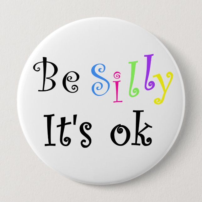 Chapa Redonda De 10 Cm Be Silly It's ok-button (Anverso)