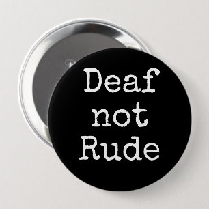 Chapa Redonda De 10 Cm Deaf not Rued Bold Black and White Alert