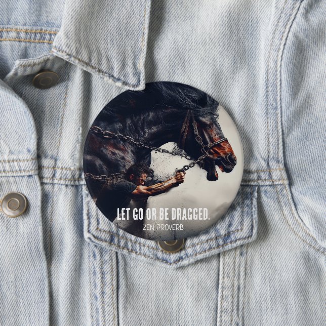Chapa Redonda De 10 Cm "Dejen ir o sean arrastrados" y poderoso caballo (In situ)