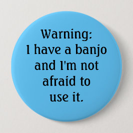 Chapa Redonda De 10 Cm Divertido - advirtiendo: Tengo un banjo…