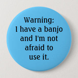 Chapa Redonda De 10 Cm Divertido - advirtiendo: Tengo un banjo…