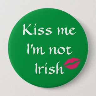 Chapa Redonda De 10 Cm Green Kiss Me I'm Not Irish Button (No soy un botó