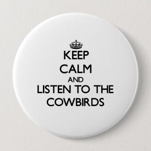 Chapa Redonda De 10 Cm Guarde la calma y escuche los Cowbirds