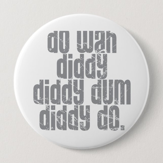 Chapa Redonda De 10 Cm Haga Wah Diddy… (Anverso)