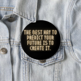 Chapa Redonda De 10 Cm "La mejor manera de predecir tu futuro es crearlo