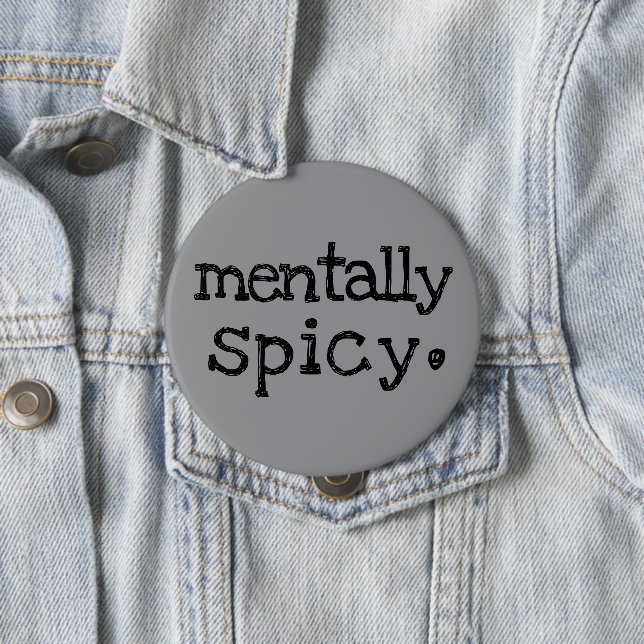 Chapa Redonda De 10 Cm Mentally Spicy Funny Mental Health Typography (In situ)