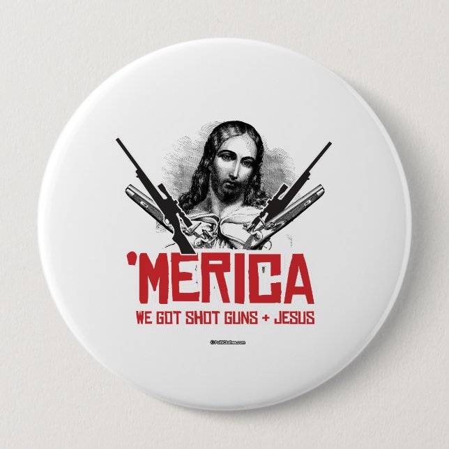 Chapa Redonda De 10 Cm "Merica - tenemos armas y Jesús (Anverso)