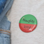 Chapa Redonda De 10 Cm Navidades Naughty Nice Funny Red Green<br><div class="desc">Este diseño fue creado a través del arte digital. Puede ser personalizado en el área proporcionada o personalizándolo eligiendo la opción de pulsar para personalizar y cambiando el nombre, iniciales o palabras. También puede cambiar el color y estilo del texto o eliminar el texto para un diseño de sólo imagen....</div>