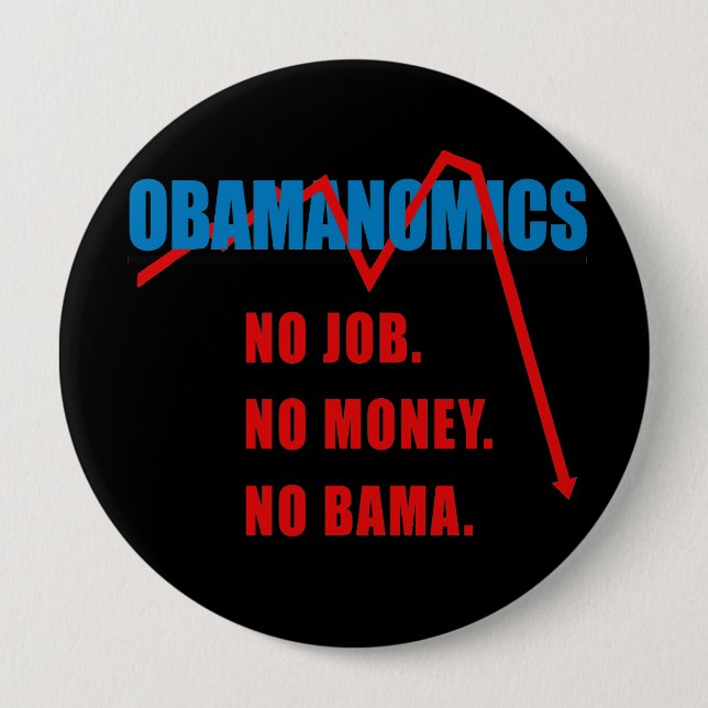 Chapa Redonda De 10 Cm Obamanomics - ningún trabajo. Ningún dinero. (Anverso)