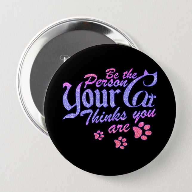 Chapa Redonda De 10 Cm Sé la persona que tu gato piensa que eres (Anverso y reverso)