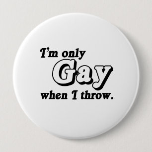 Chapa Redonda De 10 Cm Sólo soy gay cuando lanzo .png