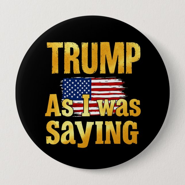 Chapa Redonda De 10 Cm Trump Como Yo Estaba Diciendo: Cita Política Graci (Anverso)