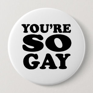 Chapa Redonda De 10 Cm Youre So Gay