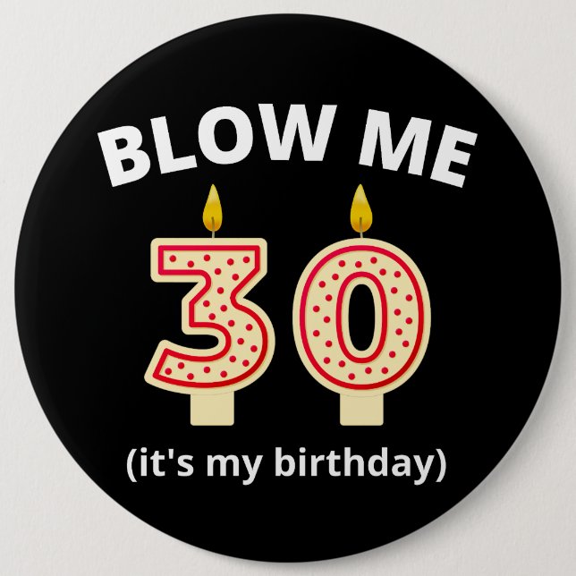 Chapa Redonda De 15 Cm Blow Me 30 cumpleaños (Anverso)