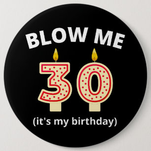 Chapa Redonda De 15 Cm Blow Me 30 cumpleaños