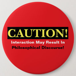 Chapa Redonda De 15 Cm Caution Philosopher Discourse Alert! Button