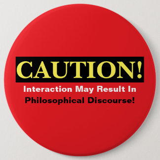 Chapa Redonda De 15 Cm Caution Philosopher Discourse Alert! Button