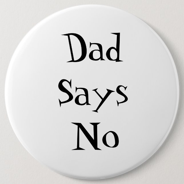 Chapa Redonda De 15 Cm Dad Says No Button (Anverso)